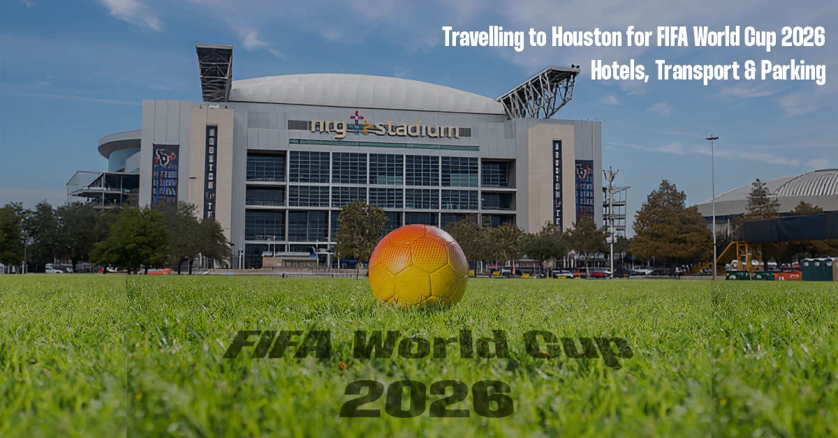 Travelling to Houston for FIFA World Cup 2026