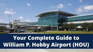 Your Complete Guide to William P. Hobby Airport (HOU)